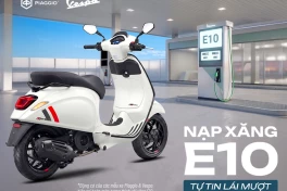 Piaggio: Tất cả xe Piaggio và Vespa ở Việt Nam tương thích hoàn toàn với xăng E10