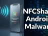 Một chạm là mất tiền: Mã độc Android mới đánh cắp dữ liệu thẻ ngân hàng qua NFC