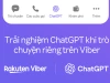 Người dùng Việt Nam đã có thể sử dụng ChatGPT ngay trên ứng dụng Viber