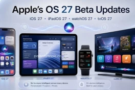 OS 27 beta đặt trí tuệ nhân tạo Siri làm trung tâm của trải nghiệm trên iPhone, iPad, Apple Watch và TV