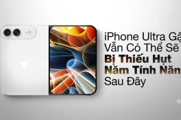 iPhone gập đắt nhất của Apple có thể vẫn thiếu 5 tính năng này