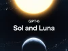 OpenAI trình làng GPT-6 Sol và Luna với giá rẻ hơn, ít mắc lỗi hơn