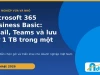 Microsoft 365 Business Basic là gì? Nên mua qua đại lý Microsoft nào tại Việt Nam?