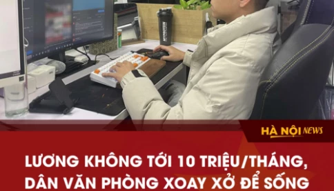 Lương thấy dân văn phòng xoay sở sống ở Hà Nội thế nào
