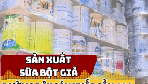 Nhiều người phẫn nộ vụ sản xuất, buôn bán gần 600 loại sản phẩm sữa bột giả, thu lợi bất chính gần 500 tỷ đồng