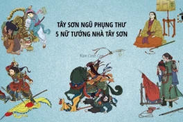 5 nữ tướng tài giỏi của quân Tây Sơn, được dân gian xưng tụng Tây Sơn ngũ phụng thư