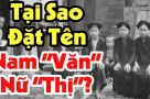 Vì sao người Việt xưa đặt tên con luôn có đệm: Nam 'Văn' - Nữ 'Thị'?