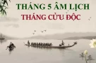 Tháng 5 âm lịch là tháng Cửu Độc, có tận 9 ngày xấu, người xưa rất sợ: Đó là ngày nào?