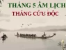 Tháng 5 âm lịch là tháng Cửu Độc, có tận 9 ngày xấu, người xưa rất sợ: Đó là ngày nào?
