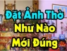 Làm quần quật cả năm không khá lên được: Kiểm tra ngay, có đặt ảnh thờ phạm phải 5 điều này?