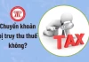 9 trường hợp nhận tiền chuyển khoản không phải nộp thuế thu nhập