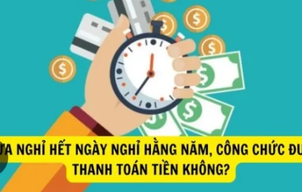 Nếu được thì tốt quá: Cán bộ, công chức sẽ nhận tiền khi không nghỉ hết những ngày nghỉ trong năm