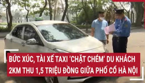 Công an triệu tập tài xế vụ khách ngoại quốc bị "chặt chém" tiền taxi ở Hà Nội