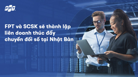 FPT và SCSK sẽ lập liên doanh thúc đẩy chuyển đổi số tại Nhật Bản