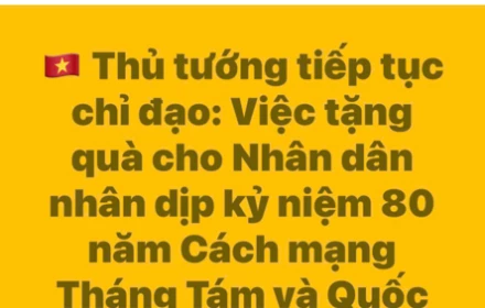 🇻🇳 Thủ tướng chỉ đạo: Việc tặng quà cho Nhân dân nhân dịp kỷ niệm 80 năm Cách mạng Tháng Tám và Quốc khánh 2/9