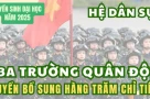 "Tấm vé vớt" quý giá dành cho các bạn 2k7 khi các trường Quân sự tuyển bổ sung!