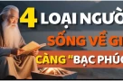 4 kiểu người càng sống càng bạc phúc nghèo khổ: Cuối đời cô độc khi về già