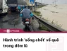Thương quá hành trình “sống chết” về cứu mẹ trong lũ