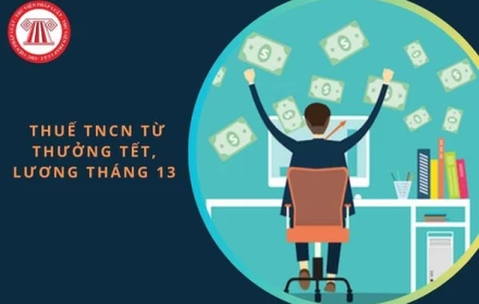 Tiền thưởng Tết, lương tháng thứ 13 sẽ tính thuế thu nhập cá nhân thế nào?