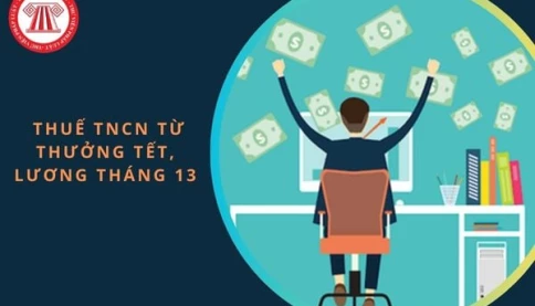 Tiền thưởng Tết, lương tháng thứ 13 sẽ tính thuế thu nhập cá nhân thế nào?