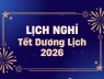 Khả năng được nghỉ Tết Dương lịch 4 ngày các bác ạ
