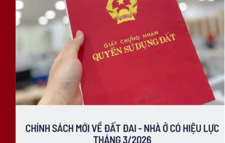 Lưu ngay! Các chính sách mới về bất động sản sẽ có hiệu lực từ tháng 3/2026