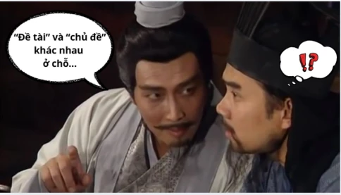 “Đề tài” và “chủ đề” khác nhau thế nào trong vũ trụ văn học?