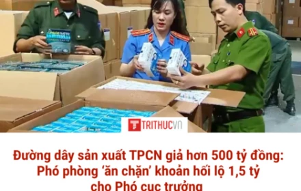 Nóng!! Đường dây sản xuất TPCN giả hơn 500 tỷ đồng: Phó phòng ‘ăn chặn’ khoản hối lộ 1,5 tỷ cho Phó cục trưởng