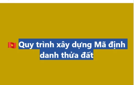 Quy trình xây dựng Mã định danh thửa đất như thế nào?