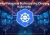 Kubernetes từng bước giúp doanh nghiệp Việt giải bài toán chi phí vận hành