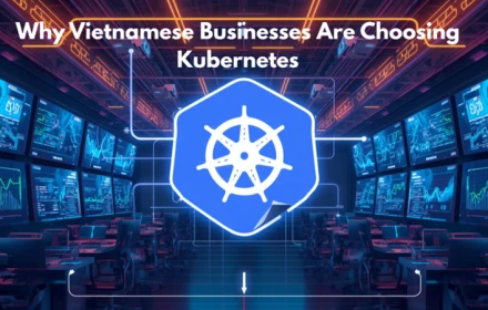 Kubernetes từng bước giúp doanh nghiệp Việt giải bài toán chi phí vận hành
