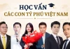 Con các tỷ phú Việt học ở đâu?