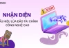 7 dấu hiệu nhận biết một sàn đầu tư tài chính có nguy cơ lừa đảo