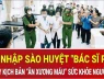 Đột nhập sào huyệt "bác sĩ rởm": Lật tẩy kịch bản “ăn xương máu” sức khỏe người bệnh