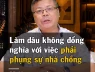 Xin phép đáp lại quan điểm của TS. Đinh Đoàn: Con dâu không có nghĩa vụ phụng sự nhà chồng