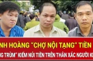 Kinh hoàng “chợ nội tạng” tiền tỷ: “Ông trùm” kiếm núi tiền trên thân xác người khác