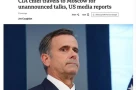 Giám đốc CIA bí mật đến thăm Moscow và tiến hành các cuộc đàm phán không báo trước với các quan chức Nga