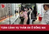 Toàn cảnh thảm án Đồng Nai: Bí ẩn những giờ cuối trước khi bi kịch ập xuống gia đình 3 mẹ con