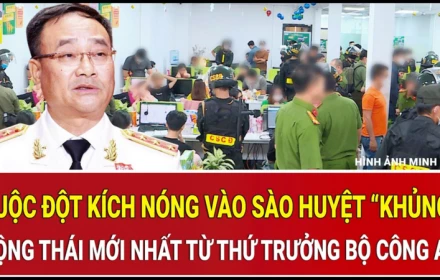 Cuộc đột kích nóng vào sào huyệt “khủng”, động thái mới từ Thứ trưởng Bộ Công an