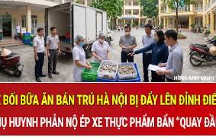 Bê bối bữa ăn bán trú Hà Nội bị đẩy lên đỉnh điểm: Phụ huynh phẫn nộ ép xe thực phẩm bẩn “quay đầu”