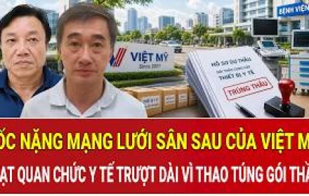 Sốc nặng mạng lưới sân sau của Việt Mỹ: Loạt quan chức y tế trượt dài vì thao túng gói thầu