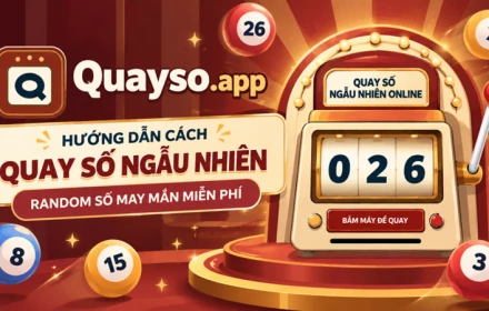 Hướng dẫn cách quay số ngẫu nhiên, random số may mắn miễn phí