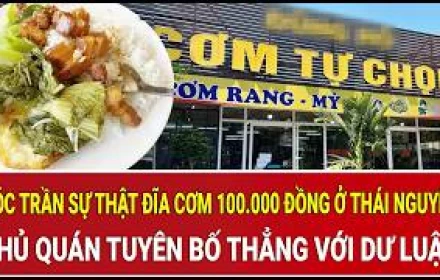 Bóc trần sự thật đĩa cơm 100.000 đồng ở Thái Nguyên: Chủ quán tuyên bố thẳng với dư luận