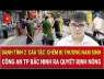 Danh tính 2 ‘cẩu tặc’ chém bị thương nam sinh; Công an Bắc Ninh ra quyết định nóng