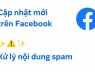 "Bão" quét tài khoản spam trên Facebook: Hơn 100 triệu Trang giả mạo đã "bay màu"