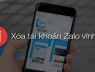 Cách xóa tài khoản Zalo vĩnh viễn đơn giản