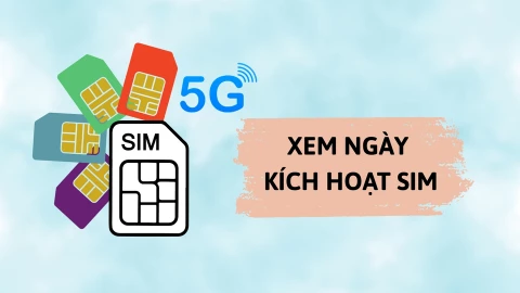 3 cách kiểm tra ngày kích hoạt SIM Viettel chính xác