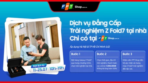 FPT Shop mời khách hàng trải nghiệm Galaxy Z Fold7 đẳng cấp ngay tại nhà