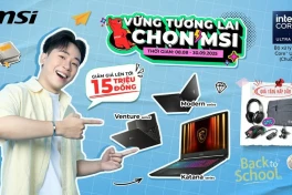 MSI khởi động mùa tựu trường 2025 với ưu đãi laptop lên tới 15 triệu đồng