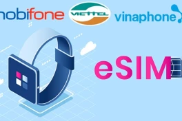 Cách chuyển sang Esim của 3 nhà mạng Viettel, VinaPhone và Mobifone